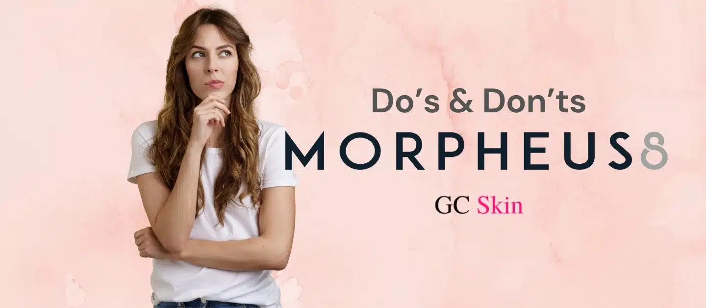 What to do & what not to do after your Morpheus8 treatment